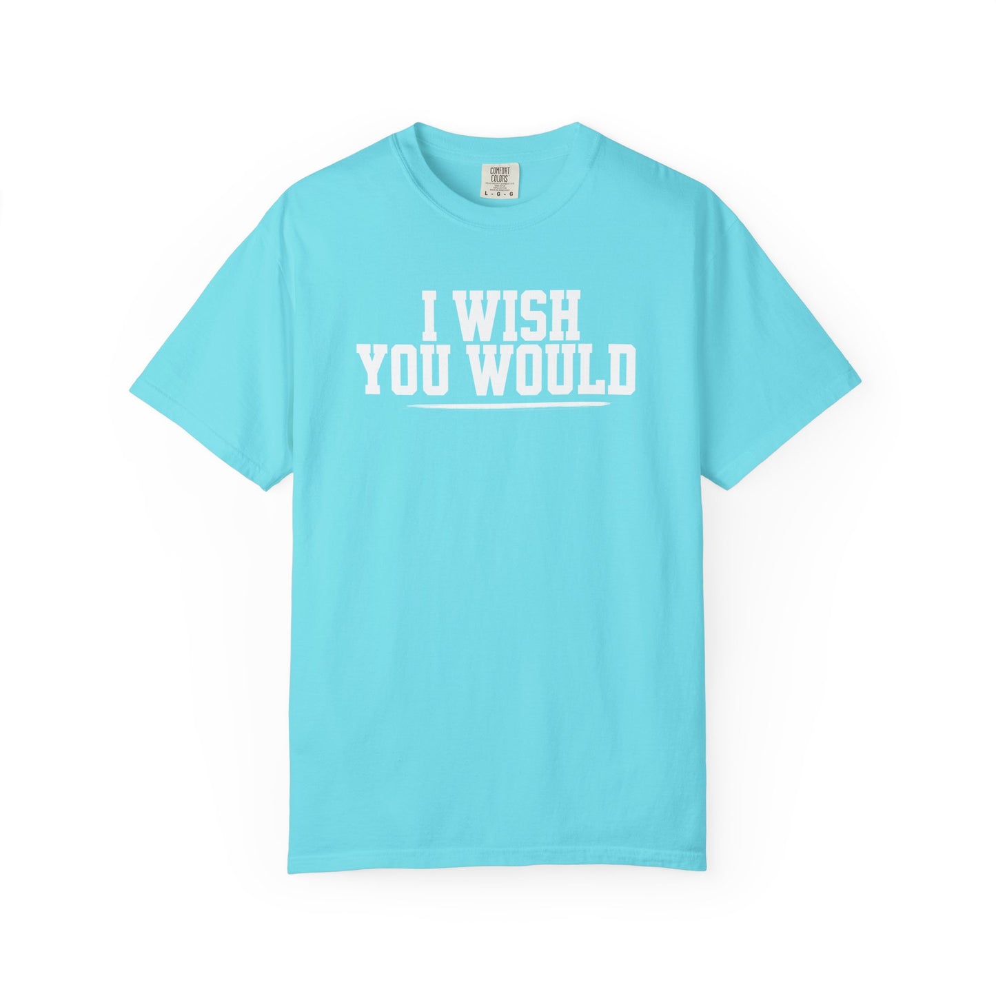 I Wish You Would Tee