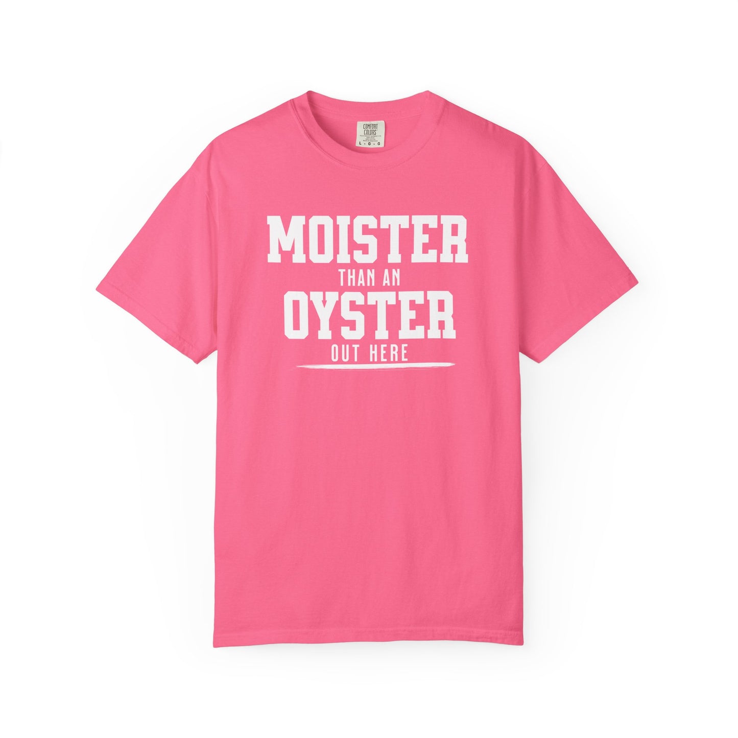 Moister Than An Oyster Tee