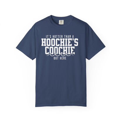 Hotter Than a Hoochie’s Coochie Tee