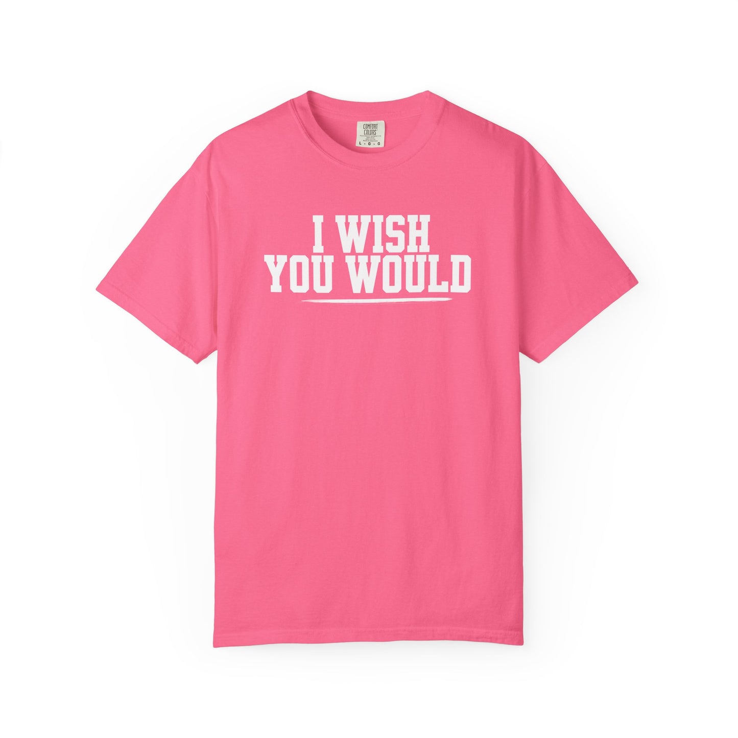 I Wish You Would Tee