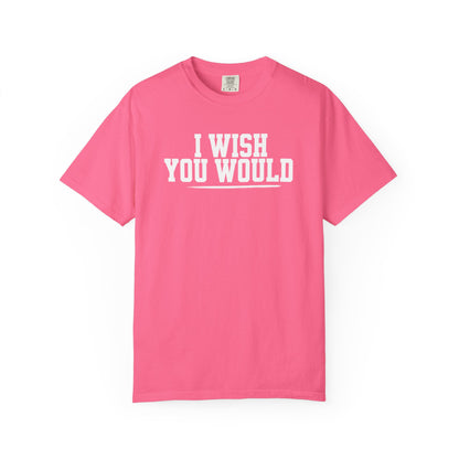 I Wish You Would Tee