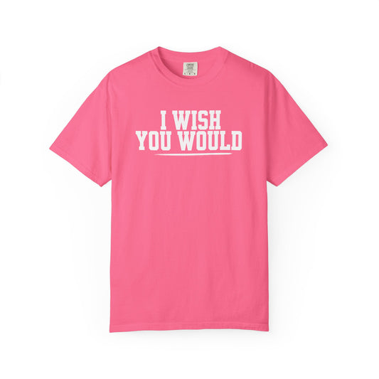 I Wish You Would Tee