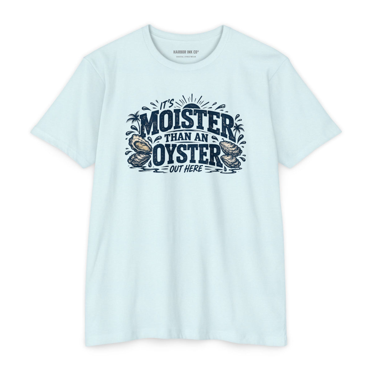Moister Than an Oyster Tee