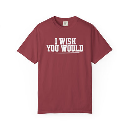 I Wish You Would Tee