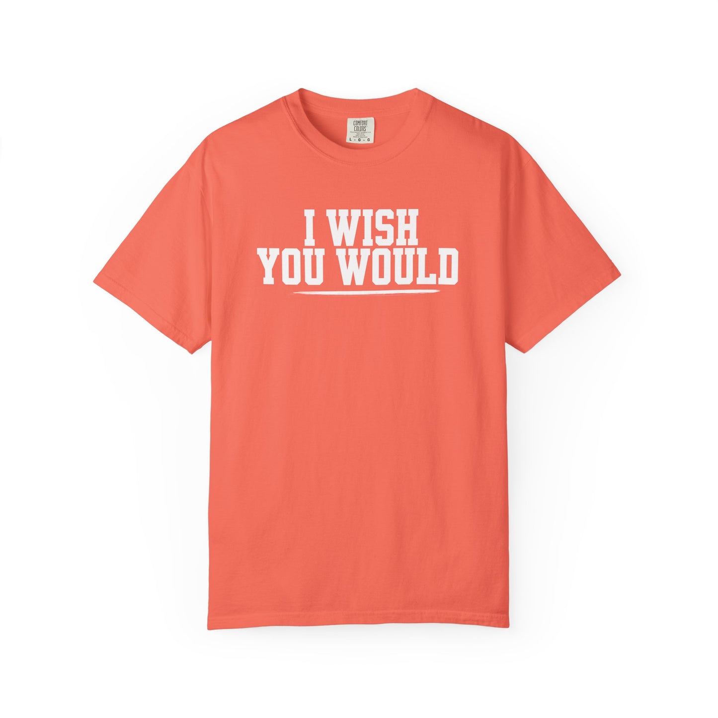 I Wish You Would Tee