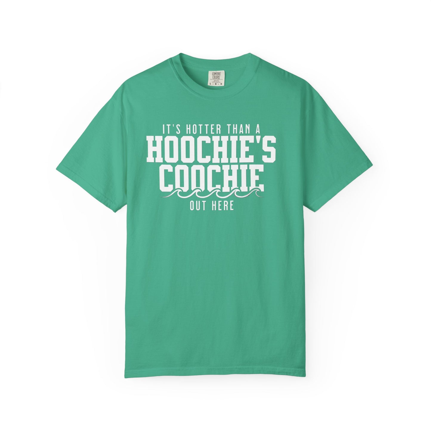 Hotter Than a Hoochie’s Coochie Tee