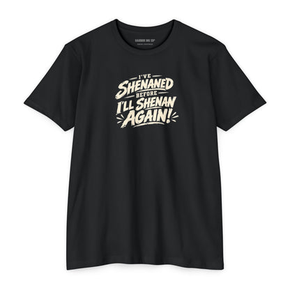I’ll Shenan Again Tee