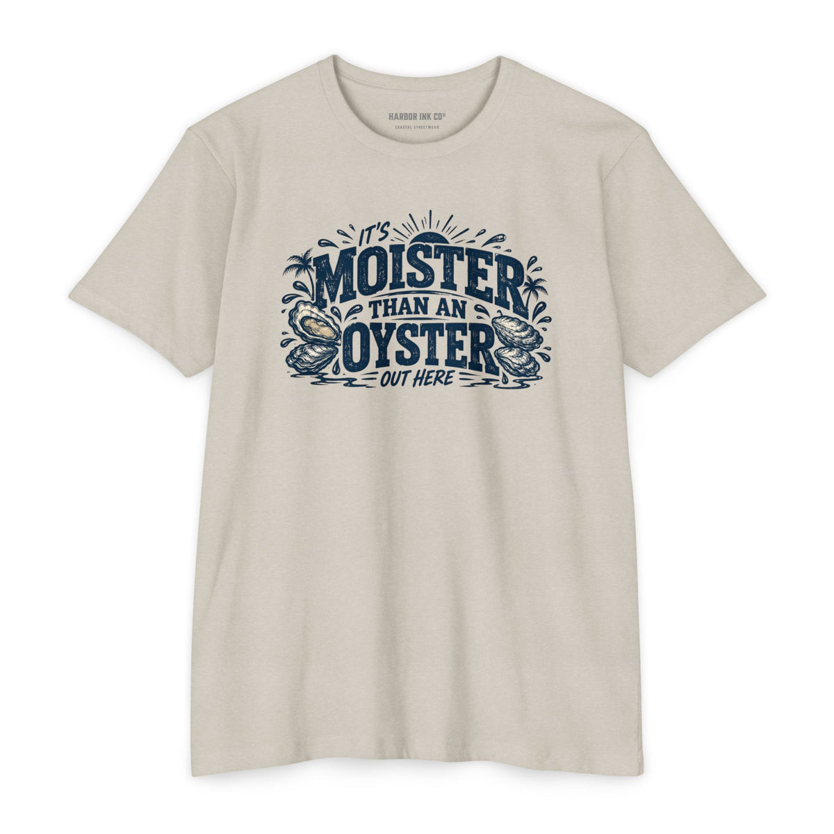 Moister Than an Oyster Tee