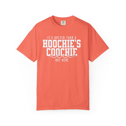 Hotter Than a Hoochie’s Coochie Tee