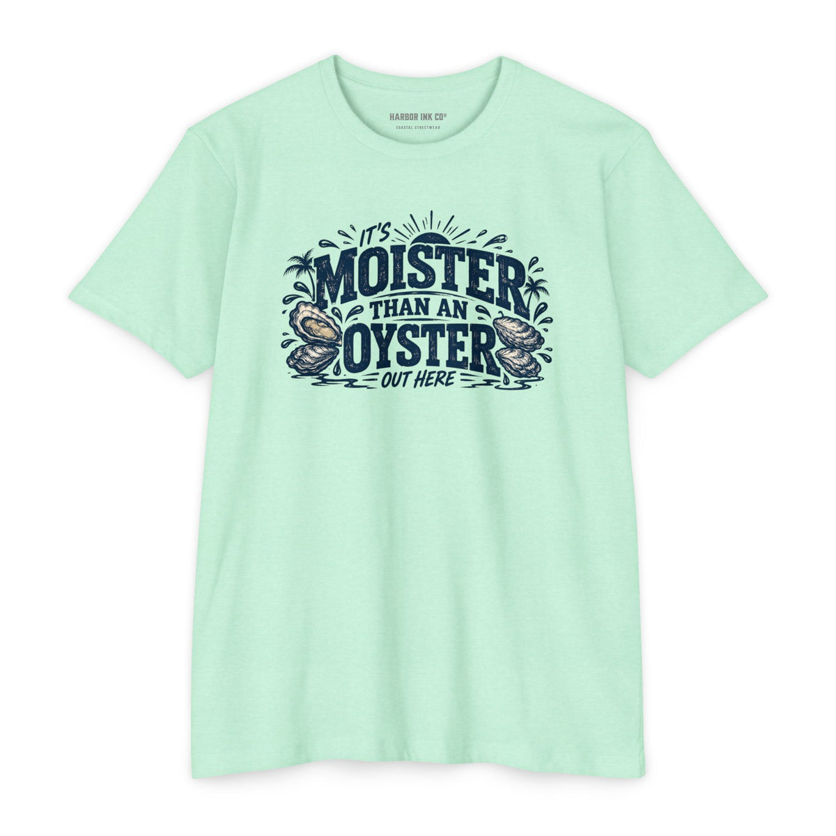 Moister Than an Oyster Tee