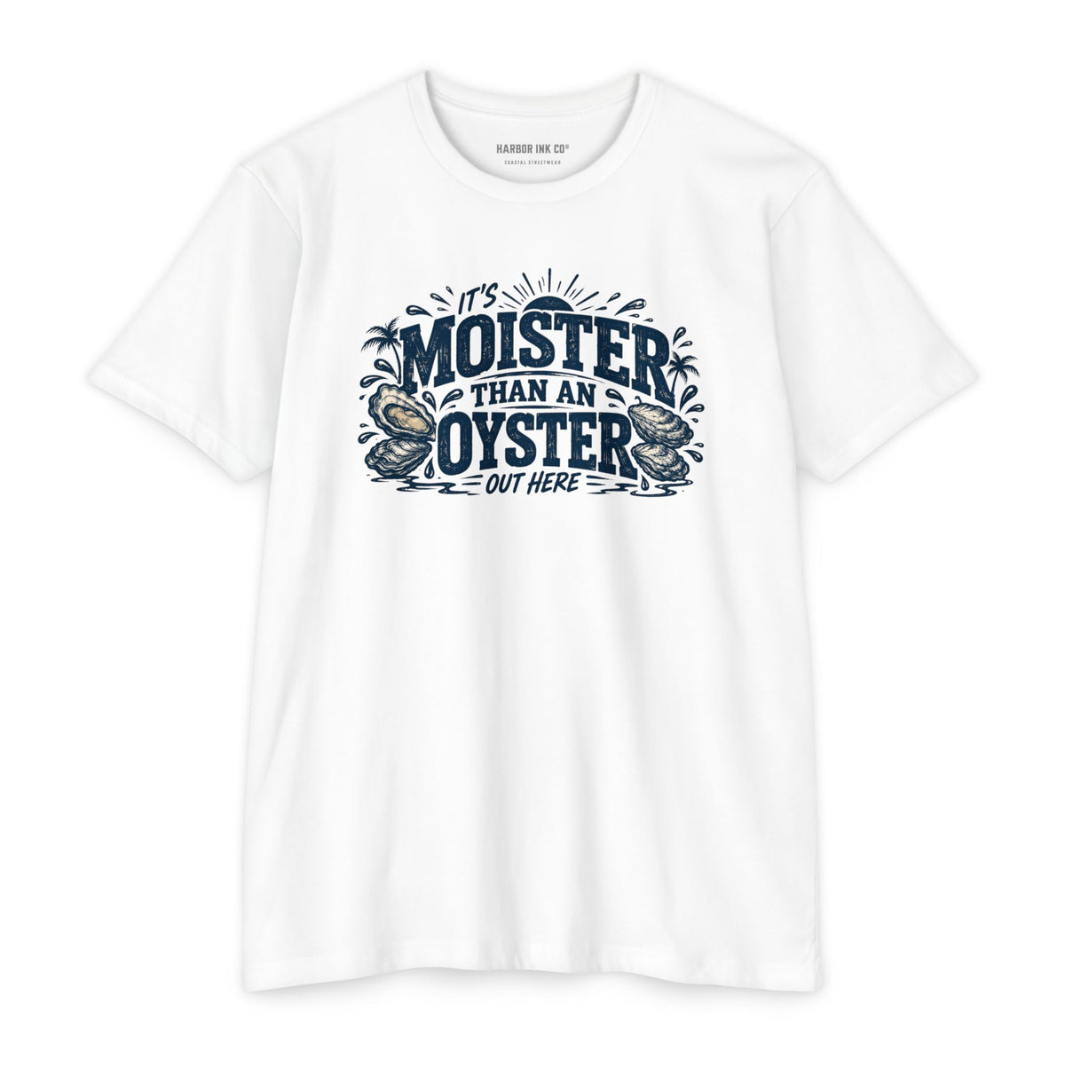 Moister Than an Oyster Tee
