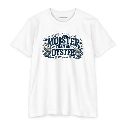 Moister Than an Oyster Tee