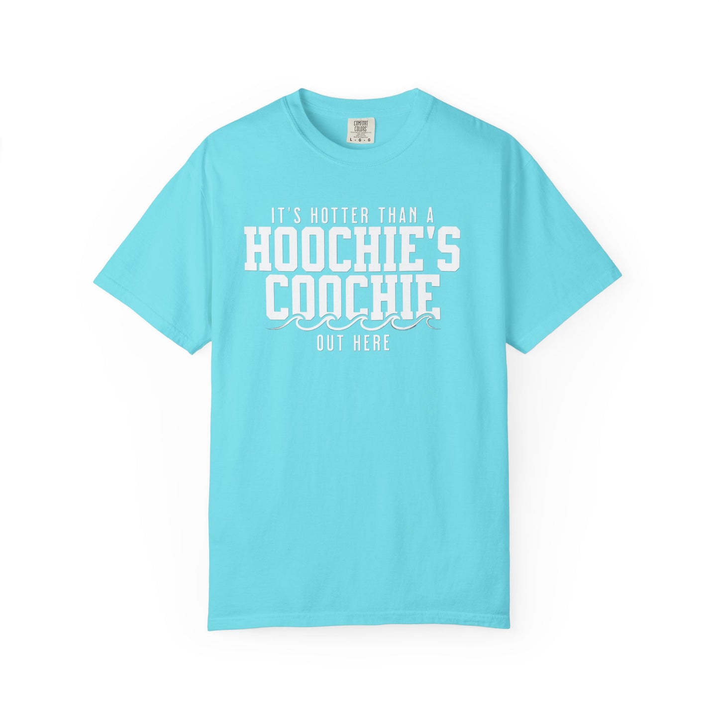 Hotter Than a Hoochie’s Coochie Tee