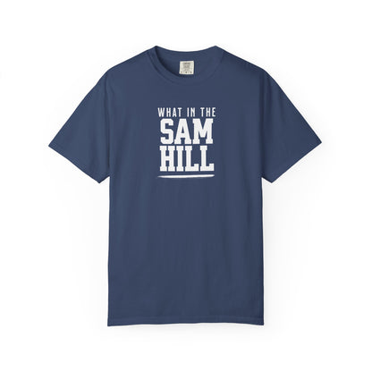 What In The Sam Hill Tee