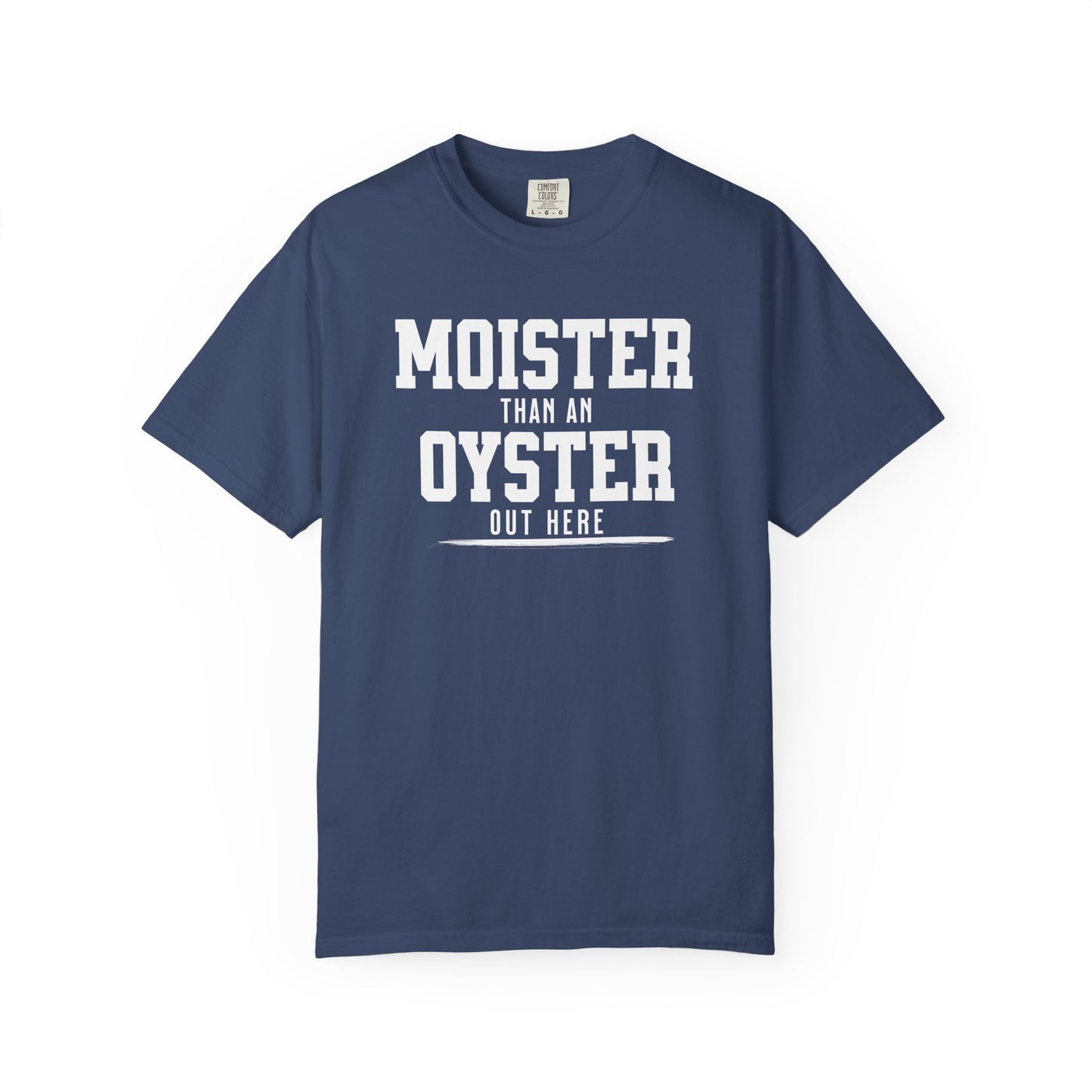 Moister Than An Oyster Tee